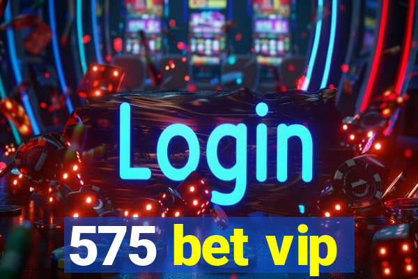 575 bet vip